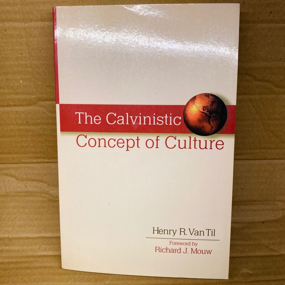 The Calvinistic Concept of Culture Henry Van Til 2001 Baker Academic Paperback